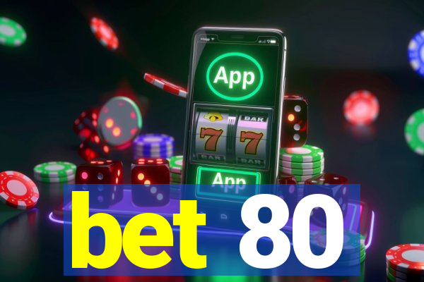 bet 80
